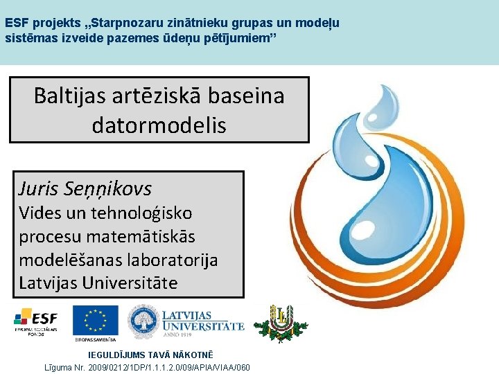 ESF projekts „Starpnozaru zinātnieku grupas un modeļu sistēmas izveide pazemes ūdeņu pētījumiem” Baltijas artēziskā