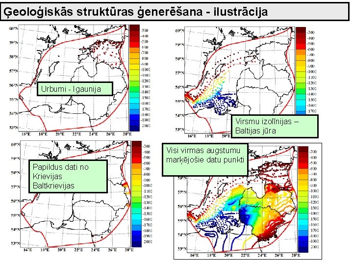 Ģeoloģiskās struktūras ģenerēšana - ilustrācija Urbumi - Igaunija Virsmu izolīnijas – Baltijas jūra Papildus