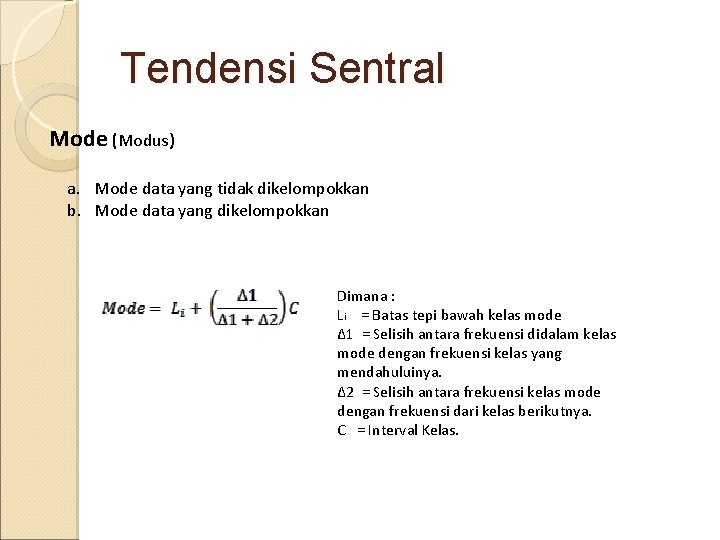 Tendensi Sentral Mode (Modus) a. Mode data yang tidak dikelompokkan b. Mode data yang