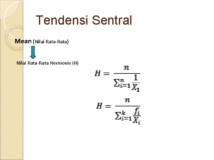 Tendensi Sentral Mean (Nilai Rata-Rata) Nilai Rata-Rata Hermonis (H) 