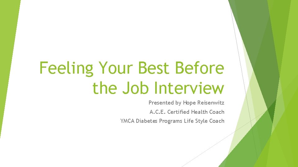 Feeling Your Best Before the Job Interview Presented by Hope Reisenwitz A. C. E.