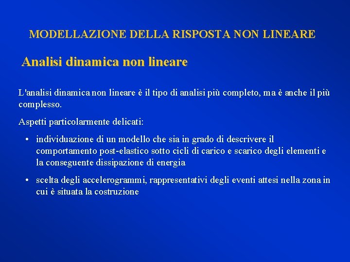 MODELLAZIONE DELLA RISPOSTA NON LINEARE Analisi dinamica non lineare L'analisi dinamica non lineare è