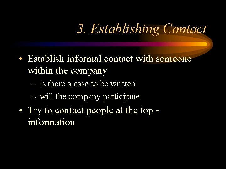 3. Establishing Contact • Establish informal contact with someone within the company ò is