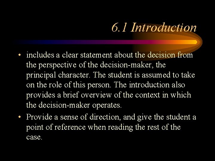 6. 1 Introduction • includes a clear statement about the decision from the perspective