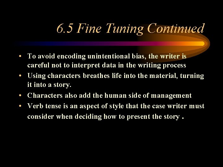 6. 5 Fine Tuning Continued • To avoid encoding unintentional bias, the writer is