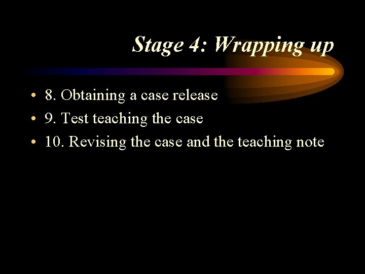 Stage 4: Wrapping up • 8. Obtaining a case release • 9. Test teaching