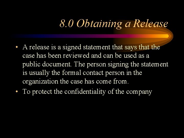 8. 0 Obtaining a Release • A release is a signed statement that says