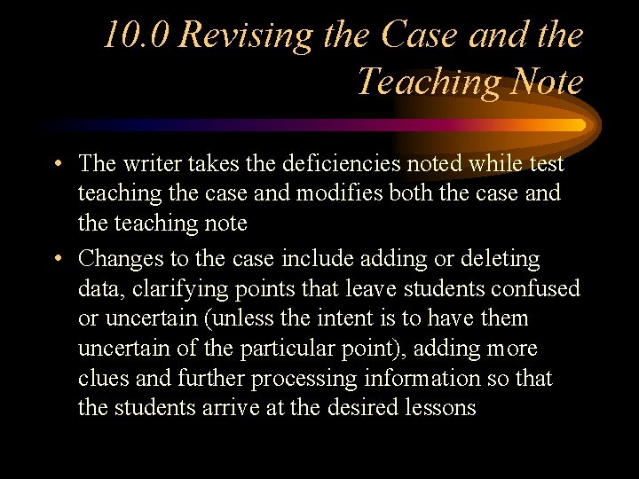 10. 0 Revising the Case and the Teaching Note • The writer takes the