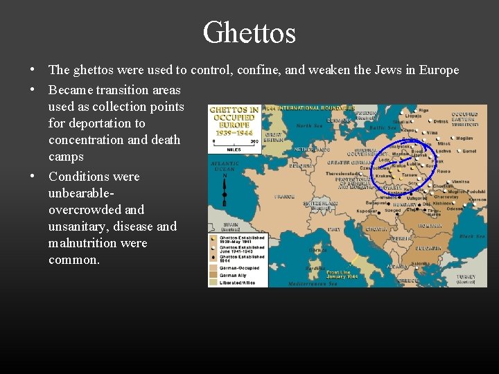 Ghettos • The ghettos were used to control, confine, and weaken the Jews in