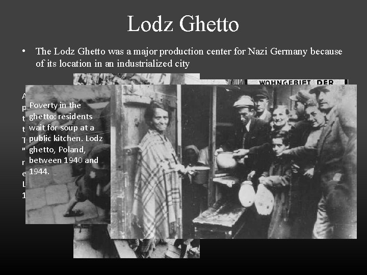 Lodz Ghetto • The Lodz Ghetto was a major production center for Nazi Germany