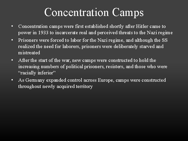 Concentration Camps • Concentration camps were first established shortly after Hitler came to power