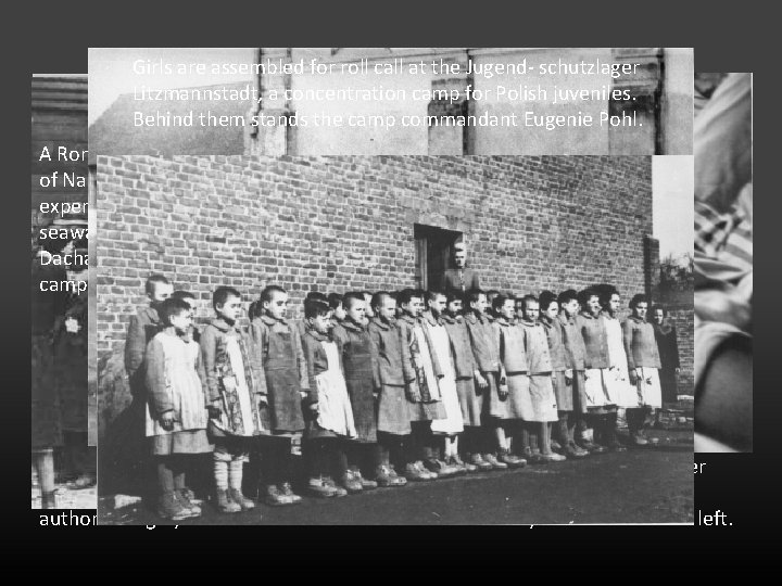 Girls are assembled for roll call at the Jugend- schutzlager Litzmannstadt, a concentration camp