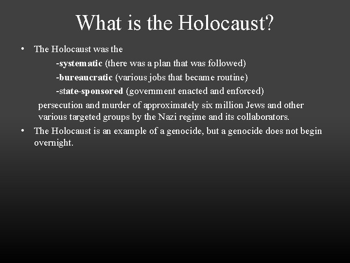 What is the Holocaust? • The Holocaust was the -systematic (there was a plan