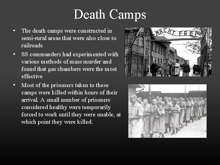 Death Camps • The death camps were constructed in semi-rural areas that were also