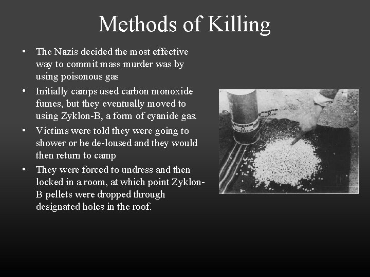 Methods of Killing • The Nazis decided the most effective way to commit mass