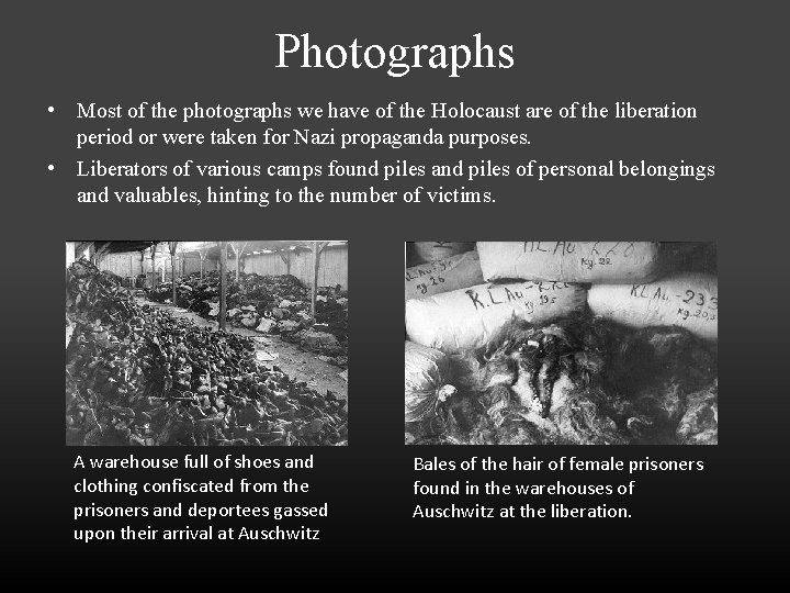 Photographs • Most of the photographs we have of the Holocaust are of the
