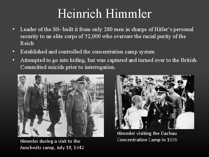 Heinrich Himmler • Leader of the SS- built it from only 280 men in