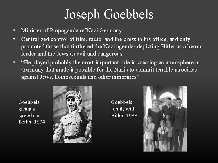 Joseph Goebbels • Minister of Propaganda of Nazi Germany • Centralized control of film,