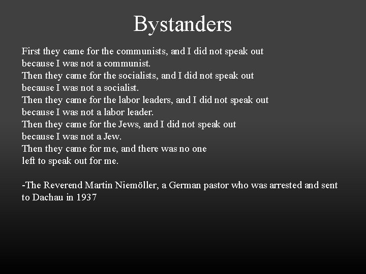 Bystanders First they came for the communists, and I did not speak out because