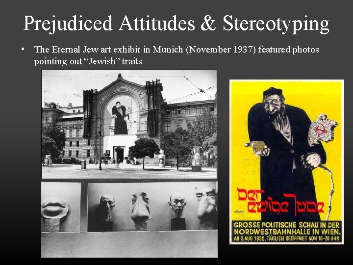Prejudiced Attitudes & Stereotyping • The Eternal Jew art exhibit in Munich (November 1937)