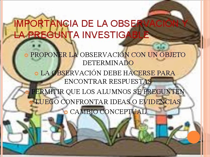 IMPORTANCIA DE LA OBSERVACIÓN Y LA PREGUNTA INVESTIGABLE PROPONER LA OBSERVACIÓN CON UN OBJETO