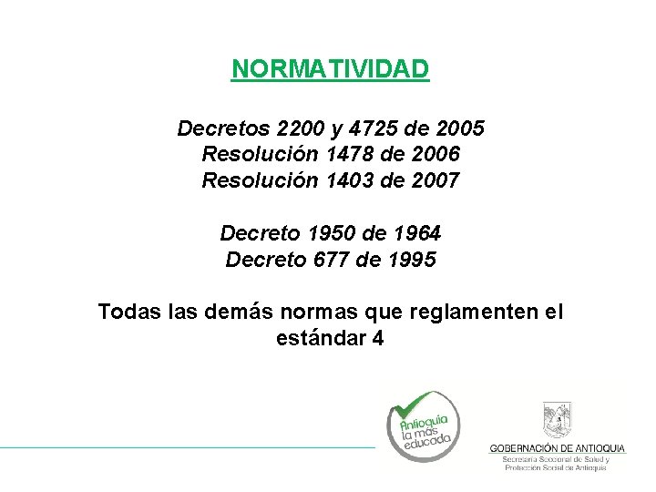 NORMATIVIDAD Decretos 2200 y 4725 de 2005 Resolución 1478 de 2006 Resolución 1403 de