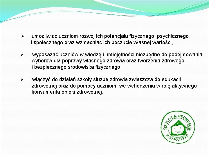 Ø umożliwiać uczniom rozwój ich potencjału fizycznego, psychicznego i społecznego oraz wzmacniać ich poczucie