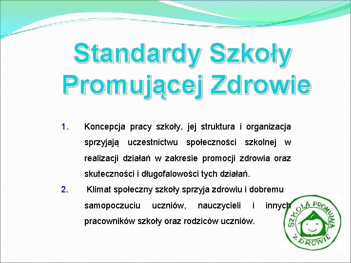 Standardy Szkoły Promującej Zdrowie 1. Koncepcja pracy szkoły, jej struktura i organizacja sprzyjają uczestnictwu