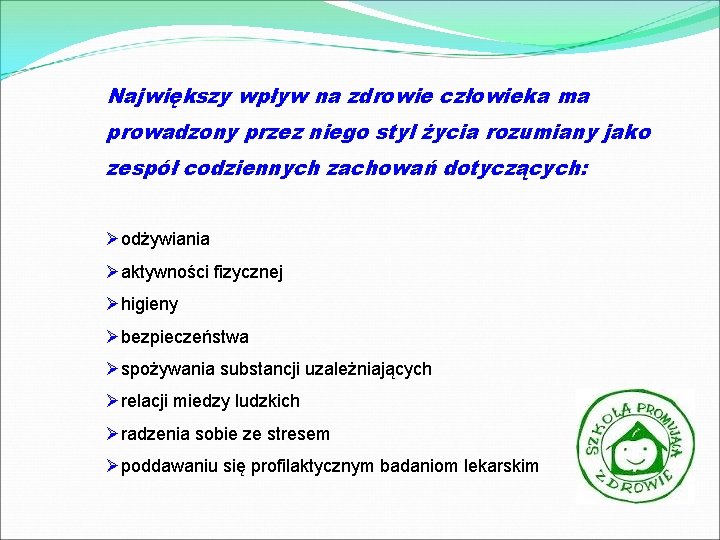 Największy wpływ na zdrowie człowieka ma prowadzony przez niego styl życia rozumiany jako zespół