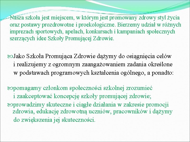 Nasza szkoła jest miejscem, w którym jest promowany zdrowy styl życia oraz postawy prozdrowotne