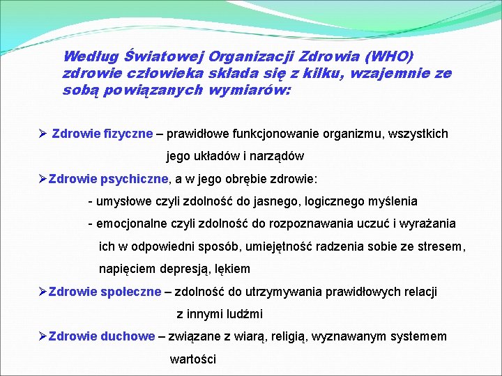 Według Światowej Organizacji Zdrowia (WHO) zdrowie człowieka składa się z kilku, wzajemnie ze sobą