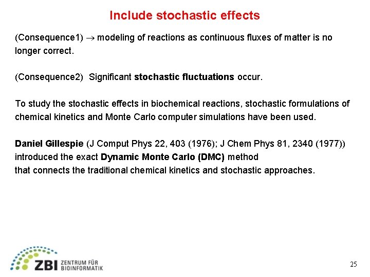 Include stochastic effects (Consequence 1) modeling of reactions as continuous fluxes of matter is