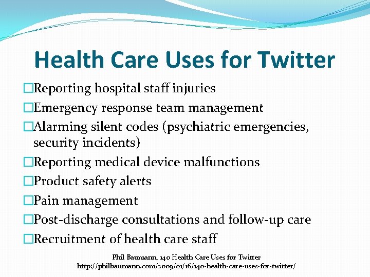 Health Care Uses for Twitter �Reporting hospital staff injuries �Emergency response team management �Alarming