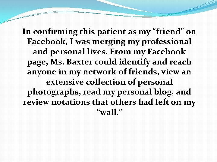 In confirming this patient as my “friend” on Facebook, I was merging my professional