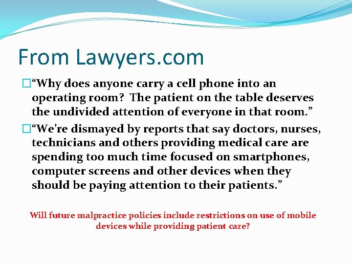 From Lawyers. com �“Why does anyone carry a cell phone into an operating room?