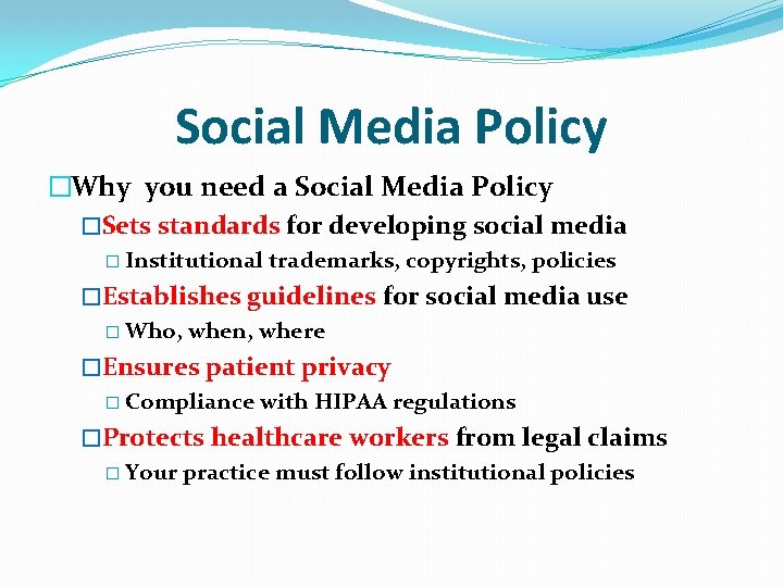 Social Media Policy �Why you need a Social Media Policy �Sets standards for developing