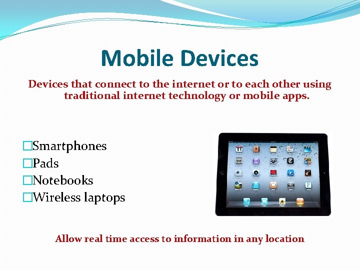 Mobile Devices that connect to the internet or to each other using traditional internet
