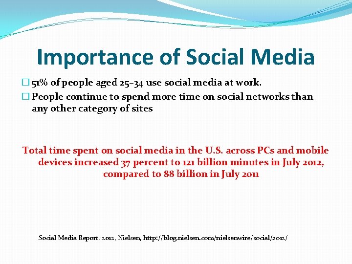 Importance of Social Media � 51% of people aged 25– 34 use social media