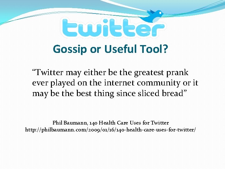 Gossip or Useful Tool? “Twitter may either be the greatest prank ever played on