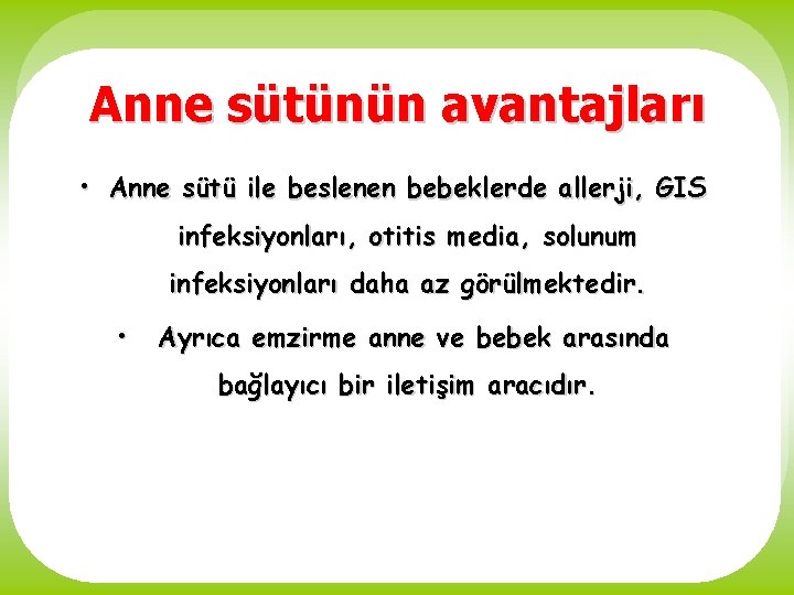 Anne sütünün avantajları • Anne sütü ile beslenen bebeklerde allerji, GIS infeksiyonları, otitis media,