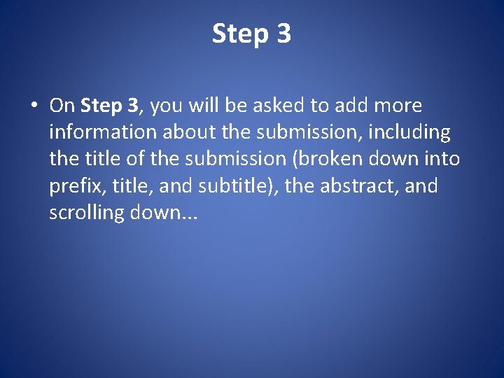 Step 3 • On Step 3, you will be asked to add more information