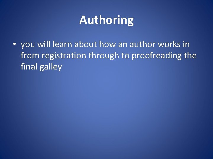 Authoring • you will learn about how an author works in from registration through