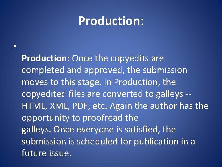 Production: • Production: Once the copyedits are completed and approved, the submission moves to