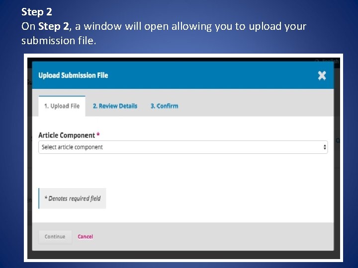 Step 2 On Step 2, a window will open allowing you to upload your