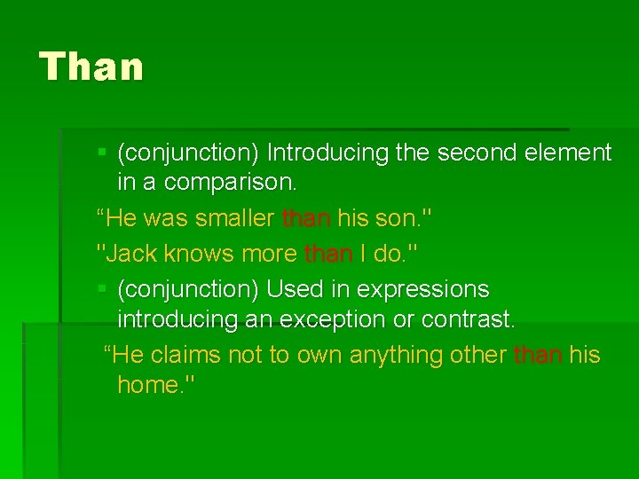 Than § (conjunction) Introducing the second element in a comparison. “He was smaller than