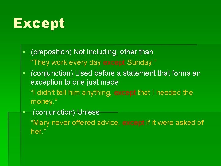 Except § (preposition) Not including; other than “They work every day except Sunday. ”
