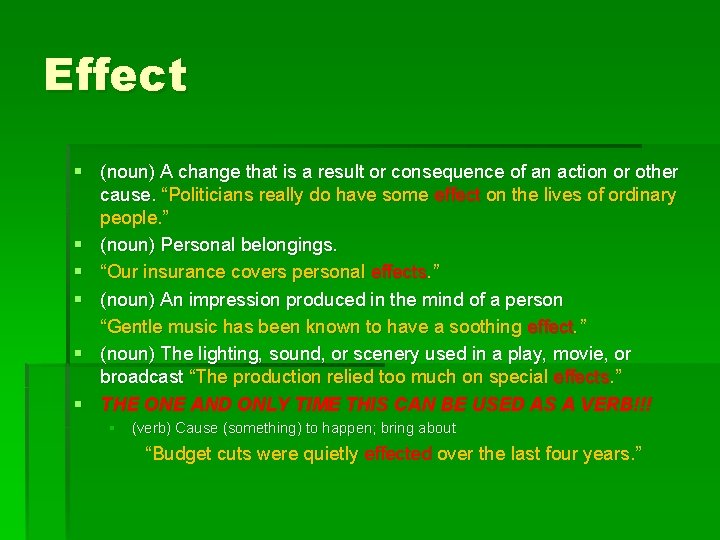 Effect § (noun) A change that is a result or consequence of an action