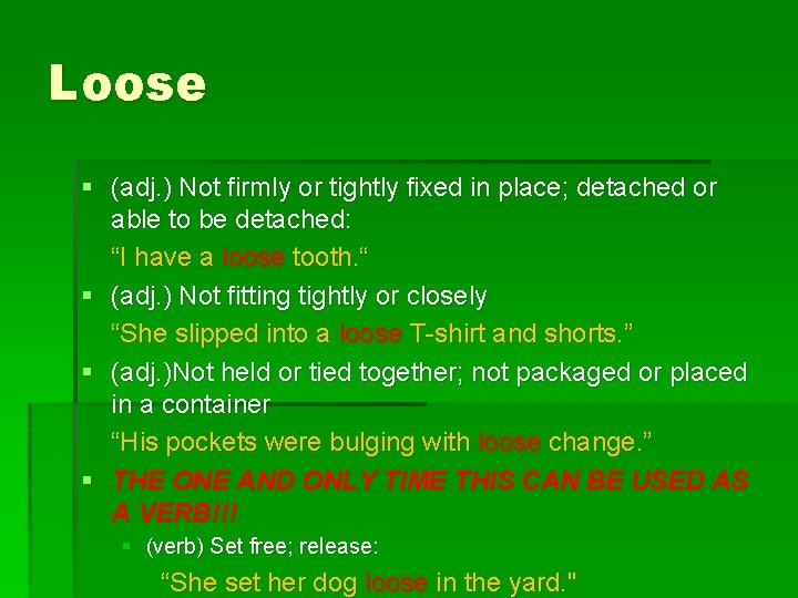 Loose § (adj. ) Not firmly or tightly fixed in place; detached or able