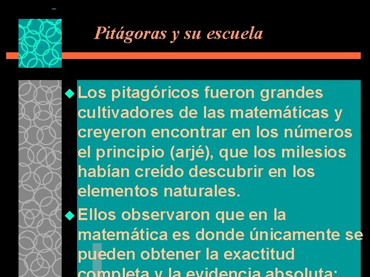 Pitágoras y su escuela u Los pitagóricos fueron grandes cultivadores de las matemáticas y