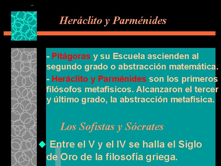 Heráclito y Parménides - Pitágoras y su Escuela ascienden al segundo grado o abstracción